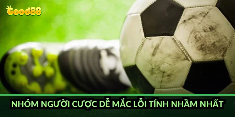 Nhóm người cược dễ mắc lỗi tính nhầm nhất
