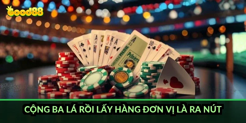 Cộng ba lá rồi lấy hàng đơn vị là ra nút