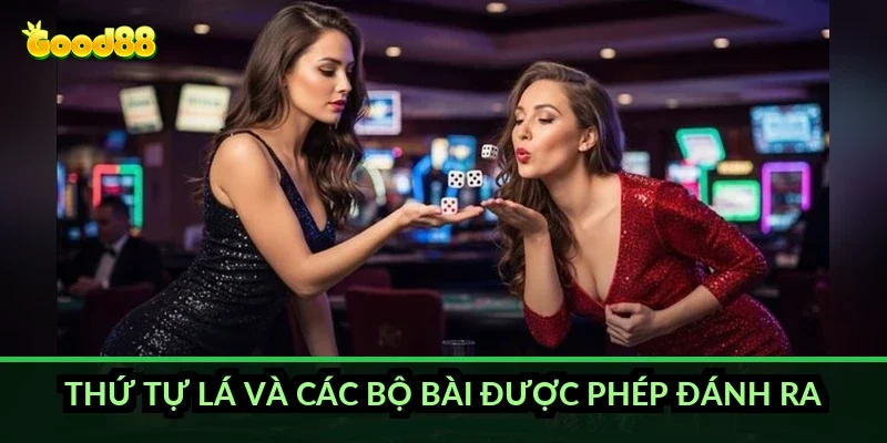 Thứ tự lá và các bộ bài được phép đánh ra