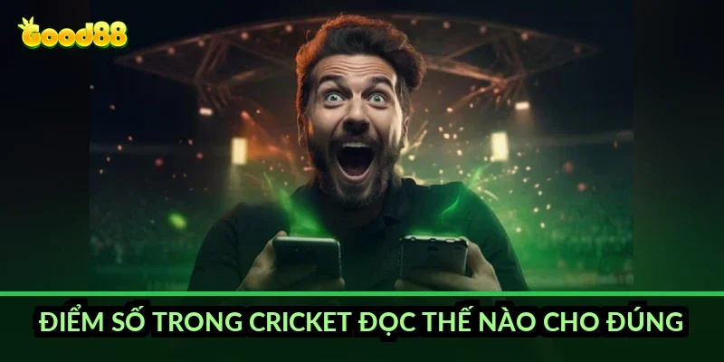 Điểm số trong cricket đọc thế nào cho đúng?