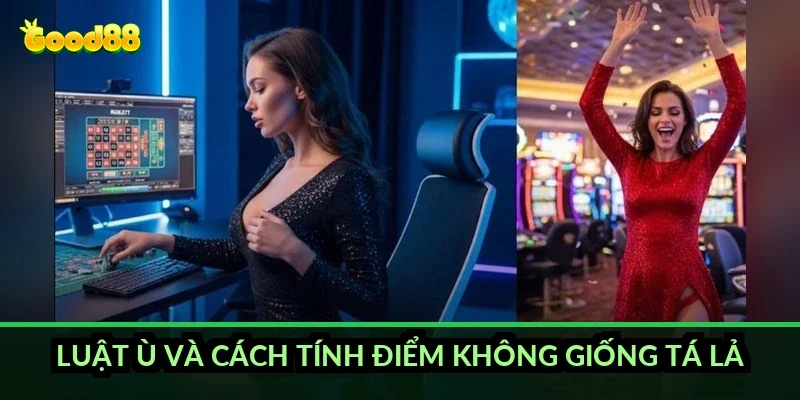 Luật ù và cách tính điểm không giống tá lả