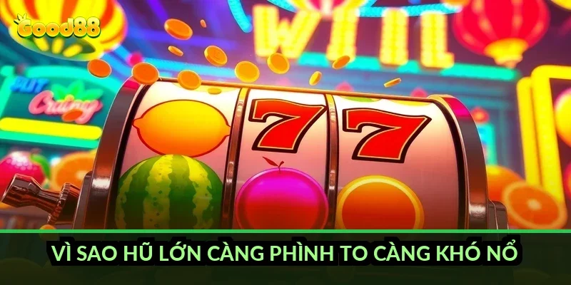 Vì sao hũ lớn càng phình to càng khó nổ
