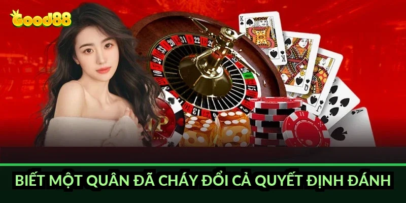 Biết một quân đã cháy đổi cả quyết định đánh