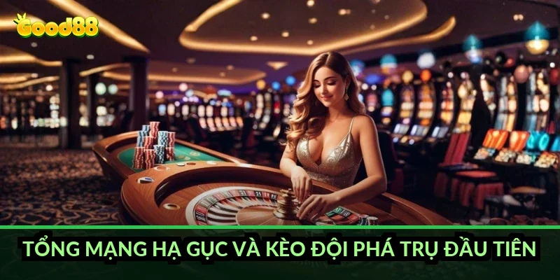 Tổng mạng hạ gục và kèo đội phá trụ đầu tiên