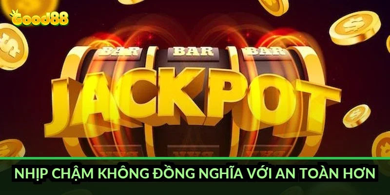 Nhịp chậm không đồng nghĩa với an toàn hơn