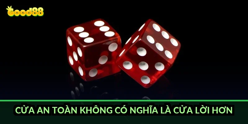 Cửa an toàn không có nghĩa là cửa lời hơn