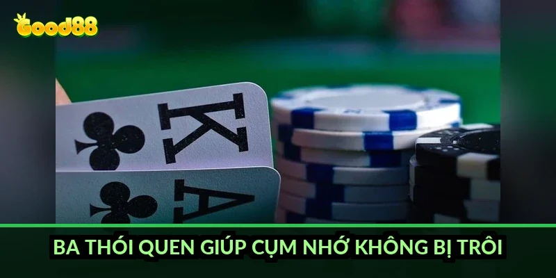 Ba thói quen giúp cụm nhớ không bị trôi